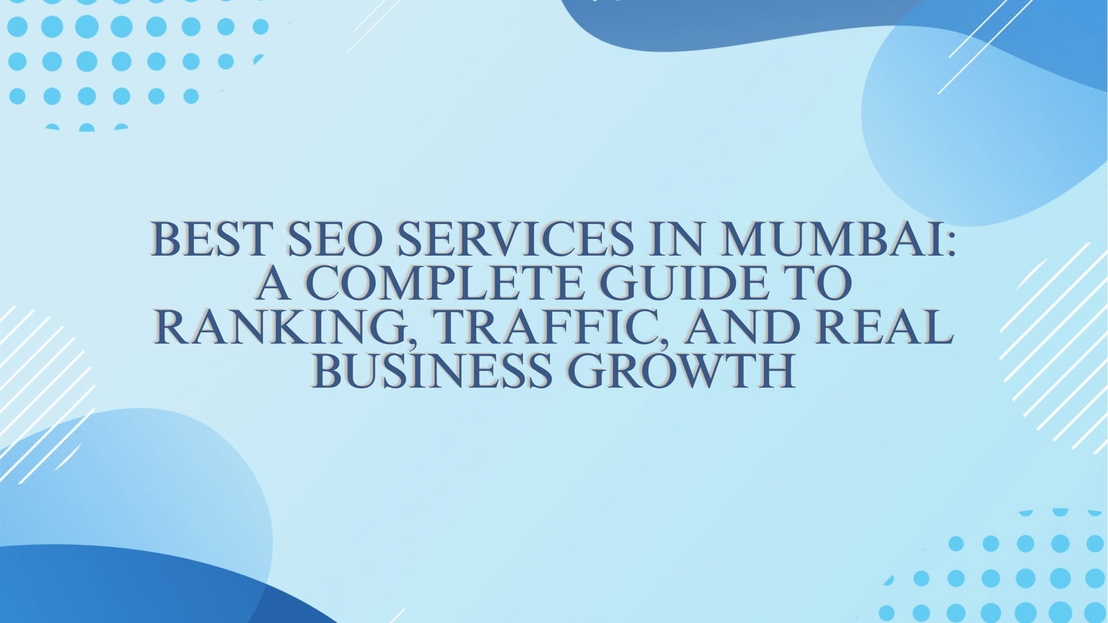 Best SEO Services in Mumbai: A Complete Guide to Ranking, Traffic, and Real Business Growth